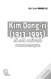 Kim Dong-Ri (1913-1995) Et Son Univers Romanesque : Source Créative Et Construction Narrative
