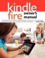 Kindle Fire Owner'S Manual: The Ultimate Kindle Fire Guide To Getting Started, Advanced User Tips, And Finding Unlimited Free Books, Videos And Apps O - Preview