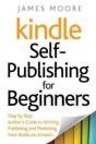 Kindle Self-Publishing For Beginners: St - Preview