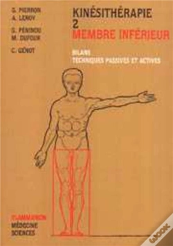 Capa do artigo Kinésithérapie - Tome 2 : Membre Inférieur : Bilans, Techniques Passives Et Actives