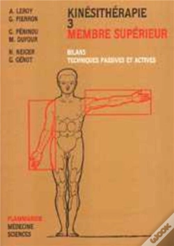 Capa do artigo Kinésithérapie - Tome 3 : Membre Supérieur : Bilans, Techniques Passives Et Actives