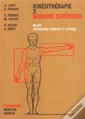 Capa do artigo Kinésithérapie - Tome 3 : Membre Supérieur : Bilans, Techniques Passives Et Actives