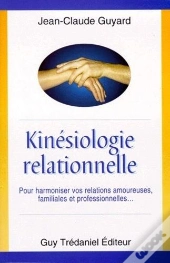 Kinesologie Relationelle Pour Harmoniser Vos Relations Amoureuses, Familiales Et Professionnelles