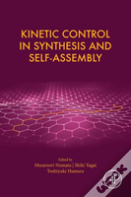 Kinetic Control In Synthesis And Self-Assembly