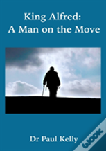 King Alfred: A Man On The Move
