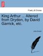 King Arthur ... Altered From Dryden, By - Preview