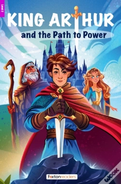 Capa do artigo King Arthur And The Path To Power - Foxton Reader Level-2 (600 Headwords A2/B1) With Free Online Audio