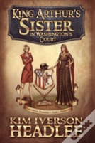 King Arthur'S Sister In Washington'S Court