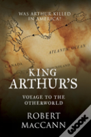 King Arthur'S Voyage To The Otherworld