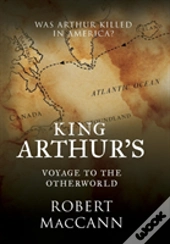 King Arthur'S Voyage To The Otherworld
