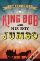 King Bob And His Boy Jumbo