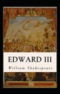 King Edward The Third Annotated