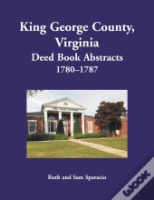 King George County, Virginia Deed Book Abstracts, 1780-1787