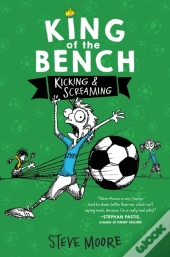 King Of The Bench: Kicking & Screaming