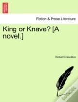 King Or Knave? (A Novel.)