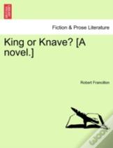 King Or Knave? (A Novel.)