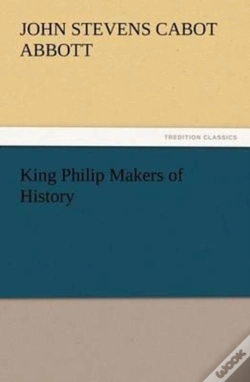 Capa do artigo King Philip Makers Of History