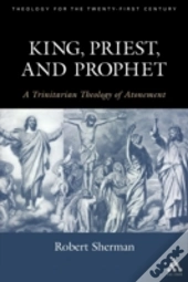 King, Prophet And Priest