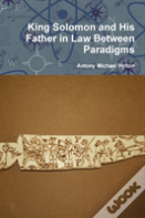 King Solomon And His Father In Law Between Paradigms