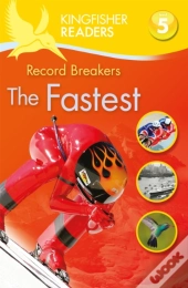 Kingfisher Readers: Record Breakers - The Fastest (Level 5: Reading Fluently)