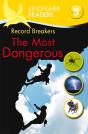 Kingfisher Readers: Record Breakers - The Most Dangerous (Level 5: Reading Fluently) - Preview