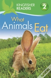 Kingfisher Readers: What Animals Eat (Level 2: Beginning To Read Alone)