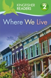 Kingfisher Readers: Where We Live (Level 2: Beginning To Read Alone)