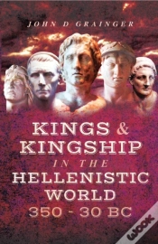 Capa do artigo Kings & Kingship In The Hellenistic World, 350-30 Bc