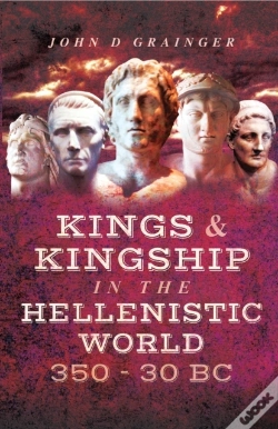 Capa do artigo Kings & Kingship In The Hellenistic World, 350-30 Bc