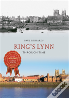 King'S Lynn Through Time