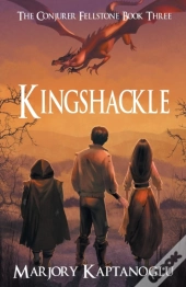Kingshackle: The Conjurer Fellstone Book