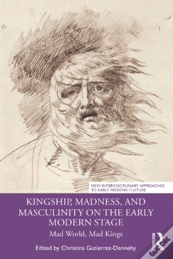 Capa do artigo Kingship, Madness, And Masculinity On The Early Modern Stage