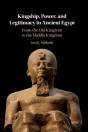 Kingship, Power, And Legitimacy In Ancient Egypt - Preview