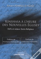 Kinshasa À L'Heure Des Nouvelles Églises ; Défis Et Enjeux Socio-Religieux