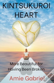 Capa do artigo Kintsukuroi Heart; More Beautiful For Having Been Broken