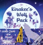 Kirakee'S Wolf Pack; Howl Upon The Moon