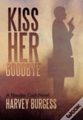 Kiss Her Goodbye