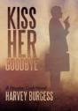 Kiss Her Goodbye - Preview