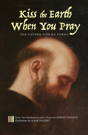 Kiss The Earth When You Pray - Preview