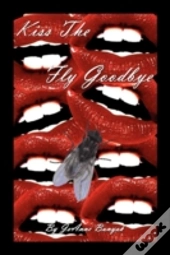 Kiss The Fly Goodbye