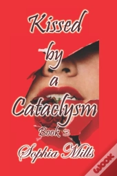 Kissed By A Cataclysm