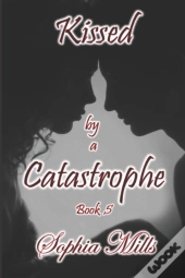 Kissed By A Catastrophe