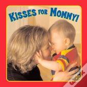 Kisses For Mommy!