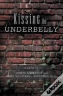 Kissing The Underbelly