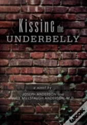 Kissing The Underbelly