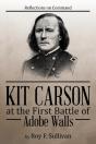 Kit Carson At The First Battle Of Adobe Walls: Reflections On Command: - Preview