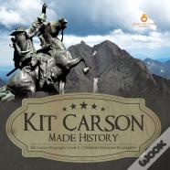 Kit Carson Made History | Kit Carson Biography Grade 5 | Children'S Historical Biographies