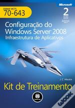Kit de Treinamento MCTS (Exame 70-643): Configuração do Windows Server 2008 Infraestrutura de aplicativos