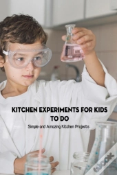 Kitchen Experiments For Kids To Do