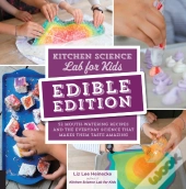 Kitchen Science Lab For Kids: Edible Edition